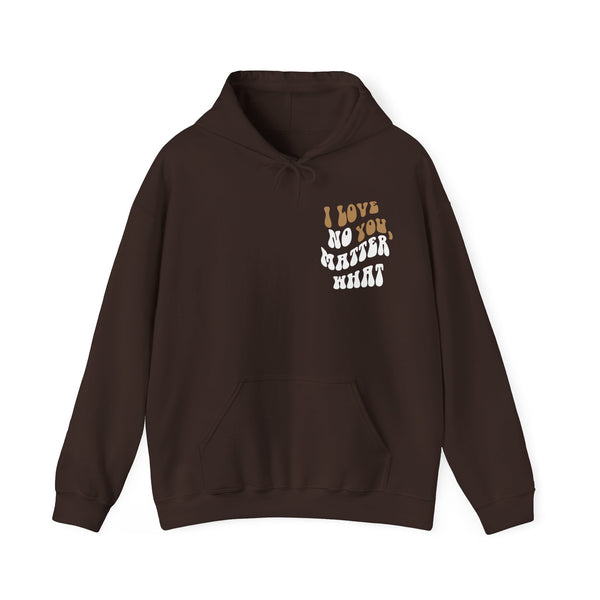 'I Love You, No Matter What' Hoodie (S-5XL)