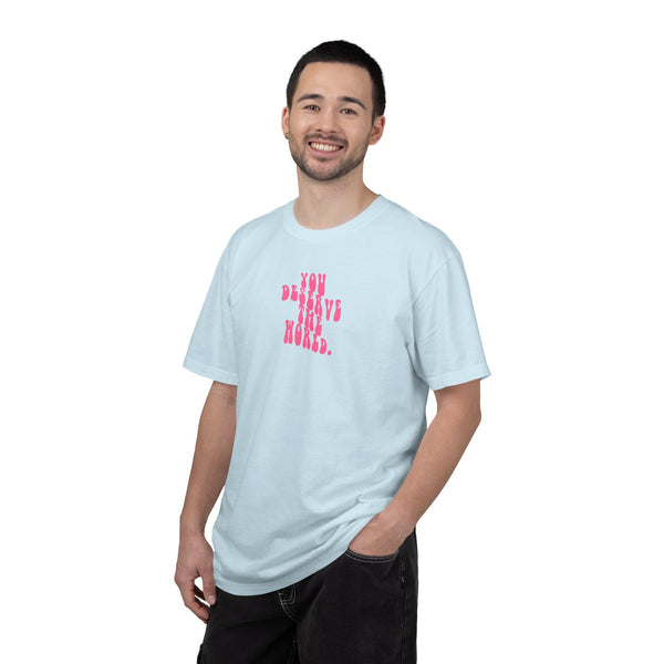 You Deserve The World T-shirt (S-3XL)