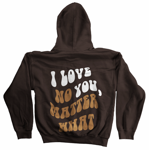 I Love You, No Matter What Sweatshirt (S-5XL)