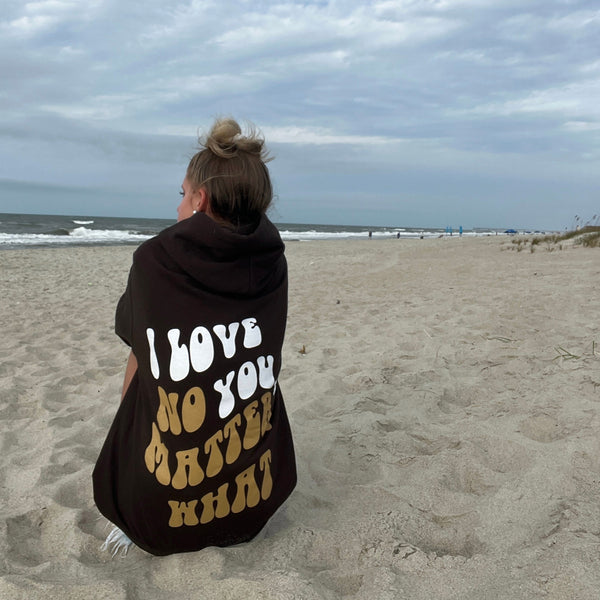 'I Love You, No Matter What' Hoodie (S-5XL)